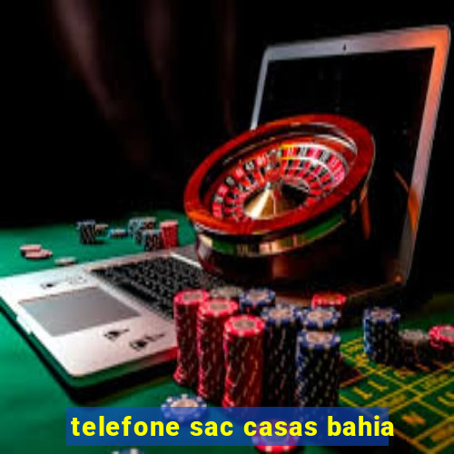 telefone sac casas bahia
